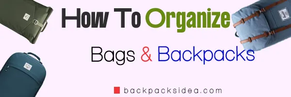 Read more about the article How To Organize Bags And Backpacks in 2022: Some Proven Tips & Tricks
