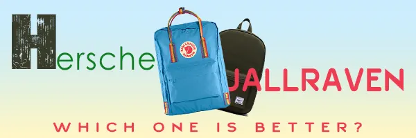 You are currently viewing Herschel Vs Fjallraven: Which One Is Better