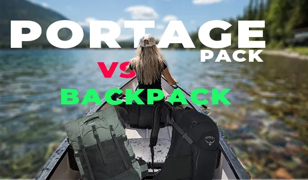 Read more about the article Portage Pack Vs Backpack: Choose Wisely