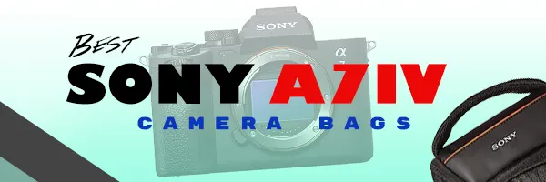 Read more about the article Best Camera Bag For Sony A7 IV 2023:[Latest Bags]