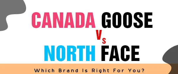 You are currently viewing Canada Goose Vs. North Face: Choose Confidently