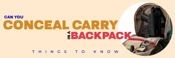 Read more about the article Can You Conceal Carry In A Backpack: Things To Know