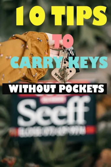 How To Carry Keys Without Pockets [10 Tips]