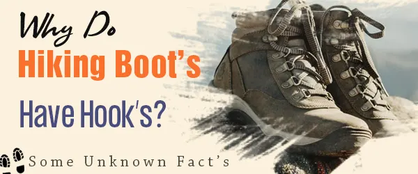 Read more about the article Why Do Hiking Boots Have Hooks[Secret Uses]