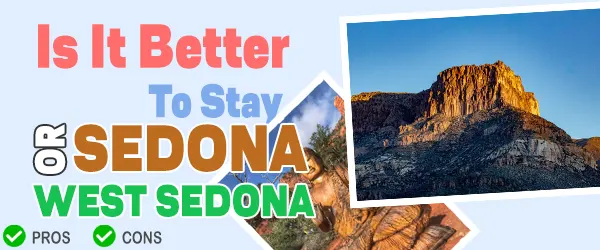 Read more about the article Is It Better To Stay In Sedona Or West Sedona